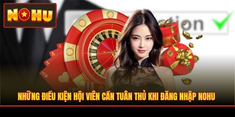 Những điều kiện hội viên cần tuân thủ khi đăng nhập NOHU