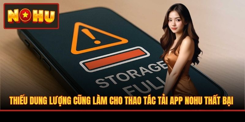 Thiếu dung lượng cũng làm cho thao tác tải app NOHU thất bại