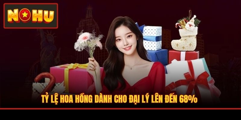 Tỷ lệ hoa hồng dành cho đại lý lên đến 68%